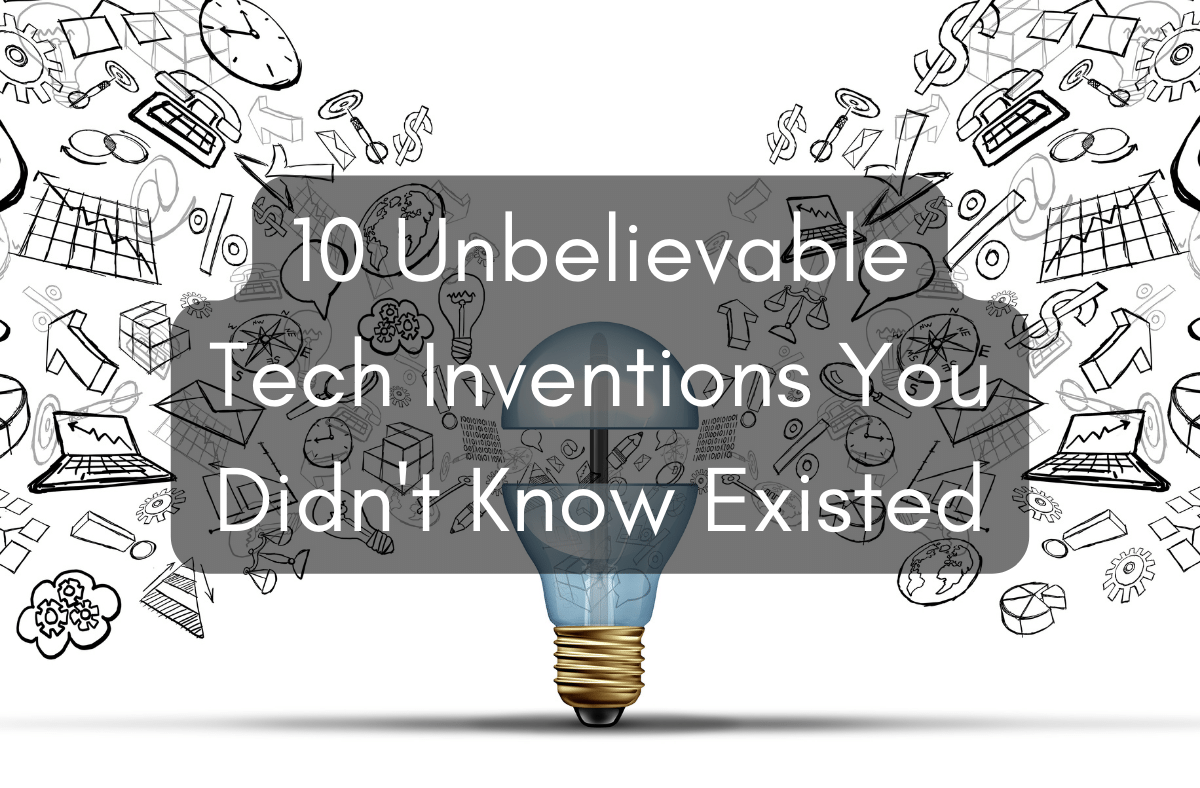 10 Unbelievable Tech Inventions You Didn't Know Existed 1