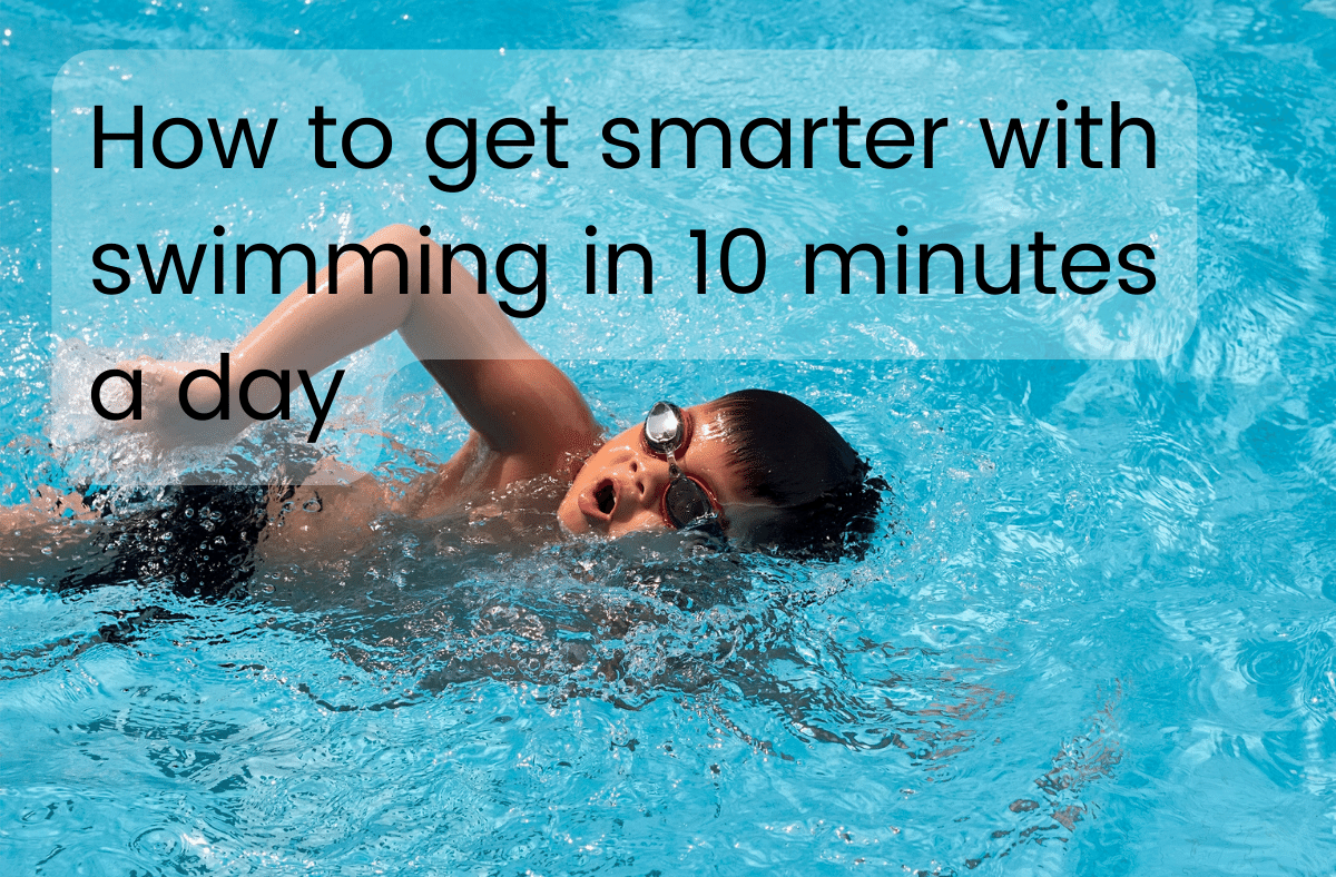 How to get smarter with swimming in 10 minutes a day