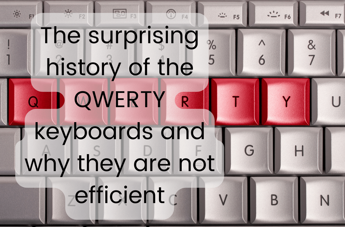 The surprising history of the QWERTY keyboards and why they are not efficient