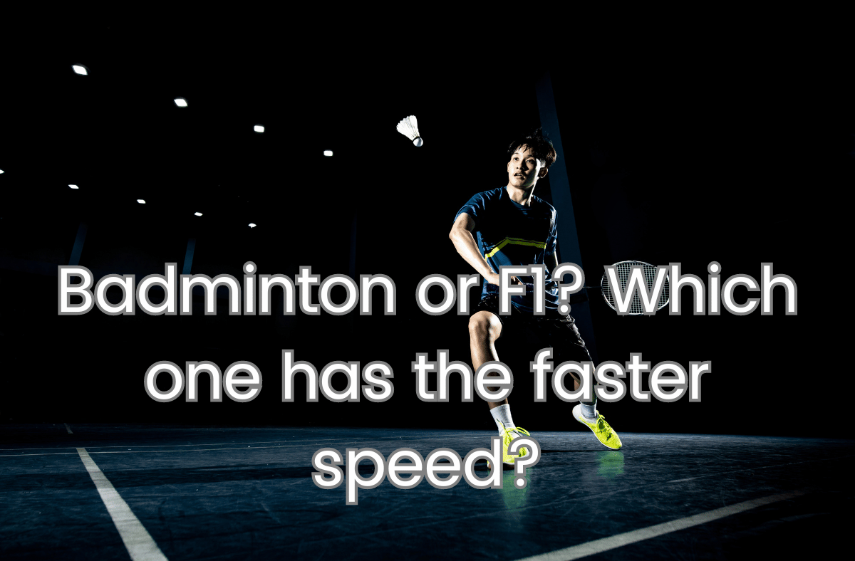 Badminton or F1 Which one has the faster speed