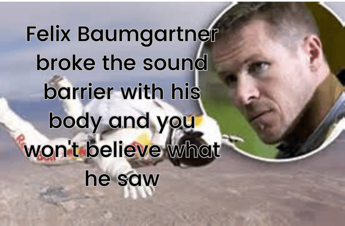 Felix Baumgartner broke the sound barrier with his body and you won't believe what he saw