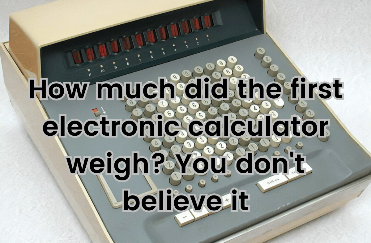 How much did the first electronic calculator weigh