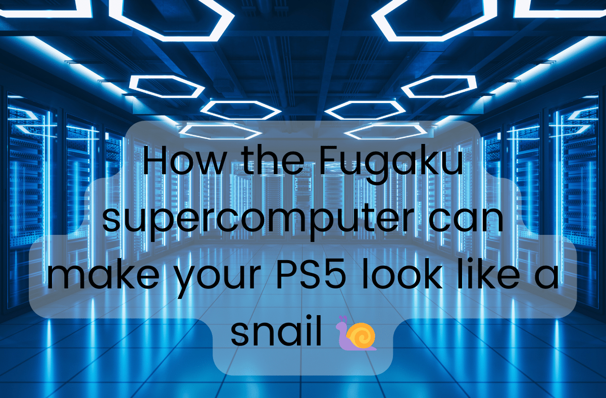 How the Fugaku supercomputer can make your PS5 look like a snail 🐌