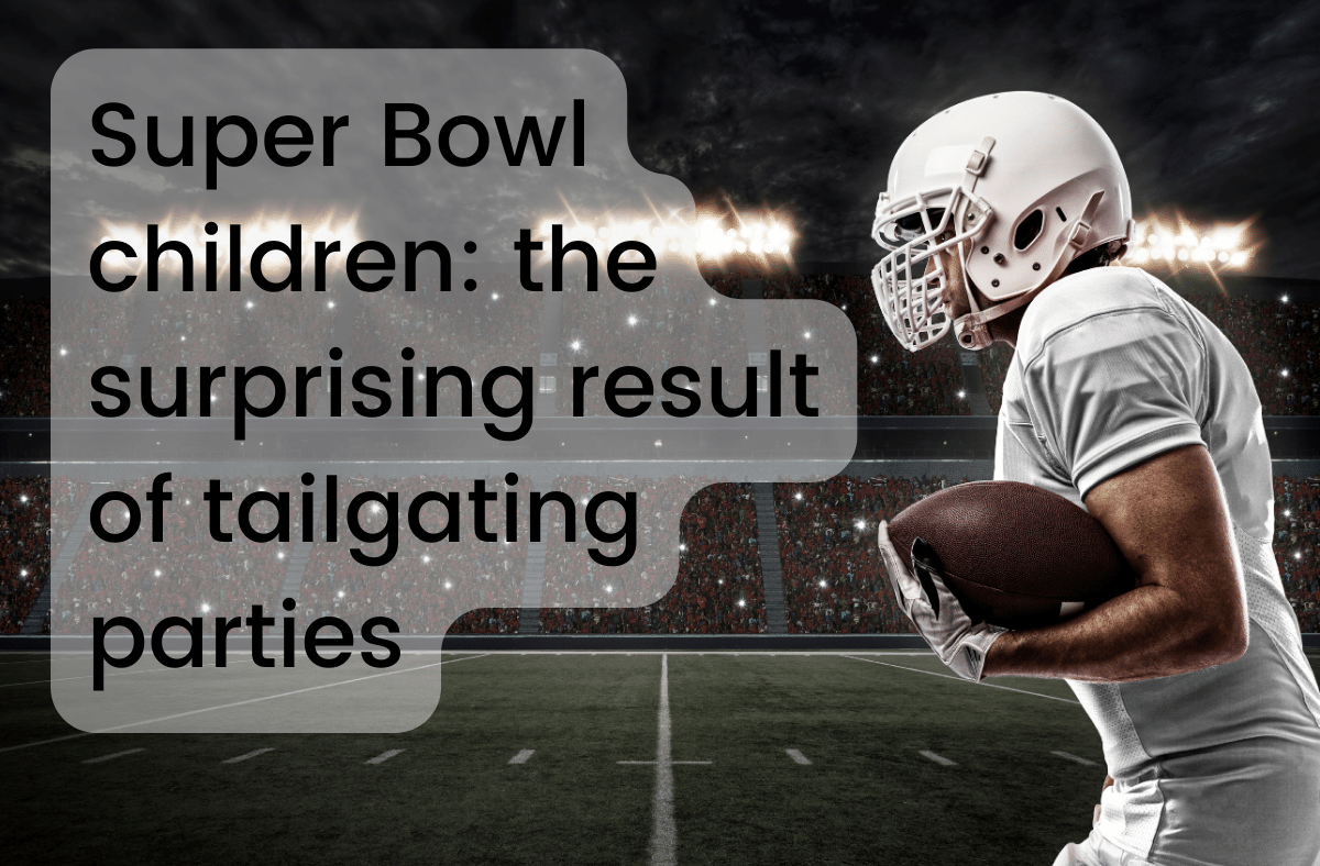 Super Bowl children the surprising result of tailgating parties