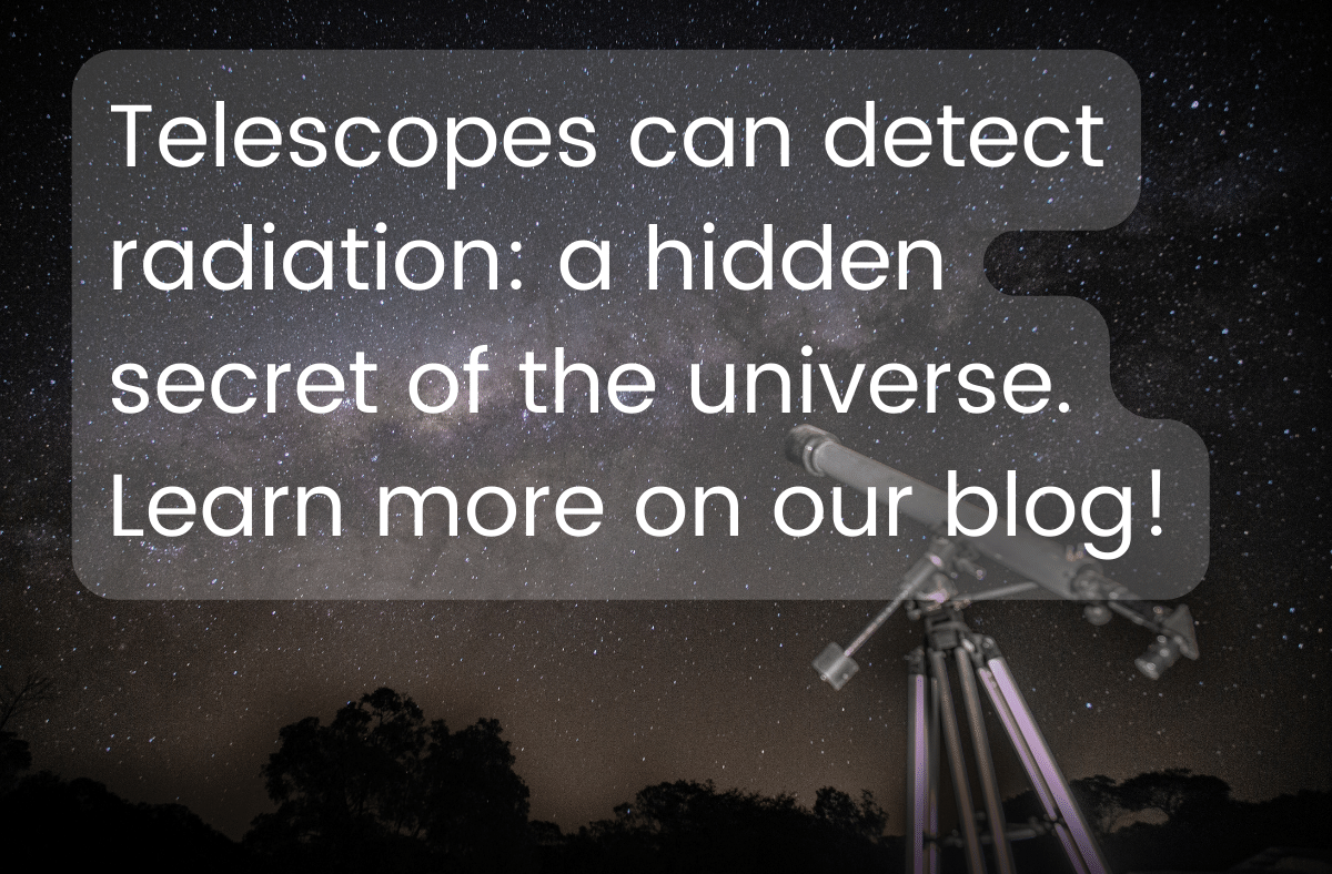 Telescopes can detect radiation a hidden secret of the universe Learn more on our blog!