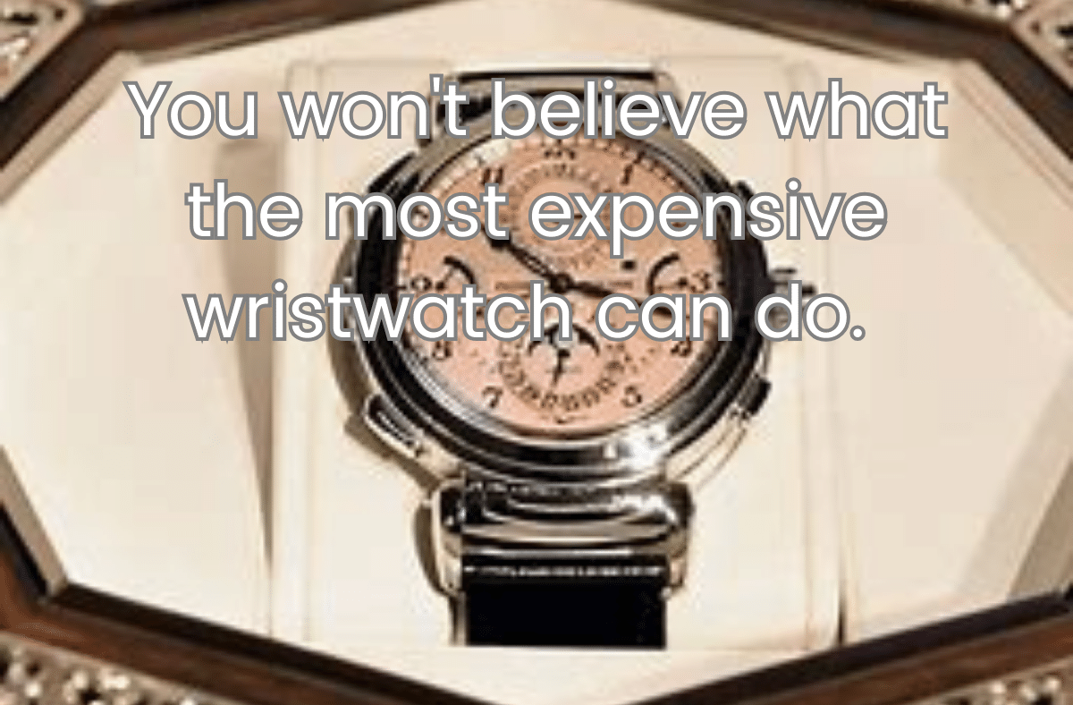 You won't believe what the most expensive wristwatch can do