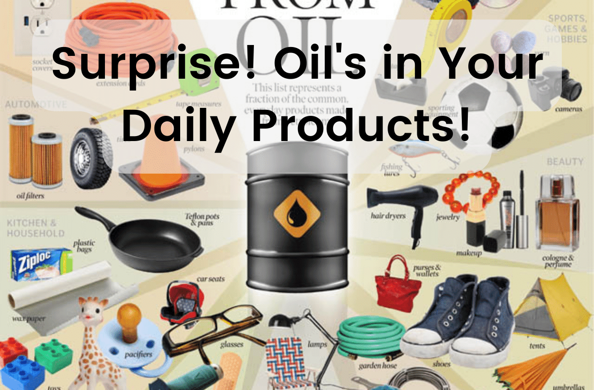 Surprise! Oil's in Your Daily Products!